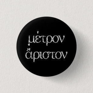 Ancient Greek Quotes: Kleovoulos "Moderation..." 1 Inch Round Button