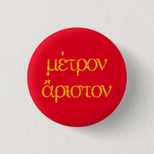 Ancient Greek Quotes: Kleovoulos "Moderation..." 1 Inch Round Button