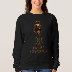 Ancient Greek Steampunk Keep Calm And Praise Odys Sweatshirt