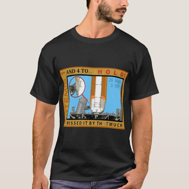 "AND 4 TO...HOLD! - MISSED IT BY THAT MUCH." T-Shirt (Front)