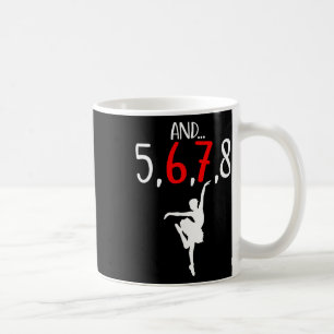 And 5 6 7 8 Choreographer Dance Byllet Teacher Six Coffee Mug
