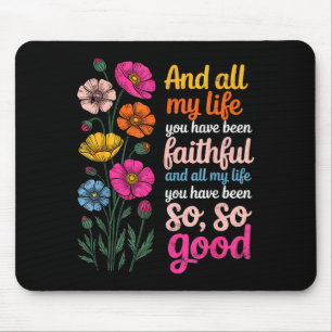 And All My Life You Have Been Faithful And All My  Mouse Pad