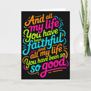 And All My Life You Have Been Faithful Christian W Card