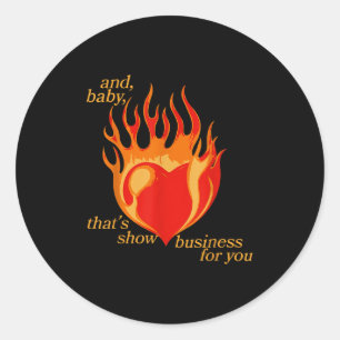And Baby Thats Show Business For You Classic Round Sticker