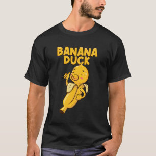 And Banana Duck Banana Ducks T-Shirt