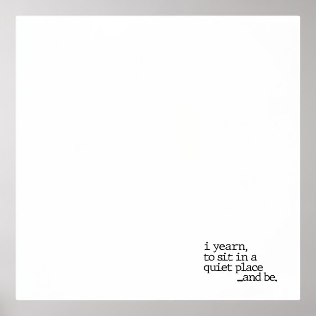 "...and be." Specialty Poetry Print (Front)