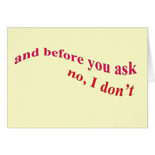 And Before You Ask - No I Don't