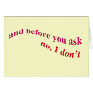 And Before You Ask - No I Don't