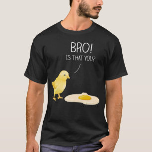 and Cute Chick Bro Is That You T-Shirt