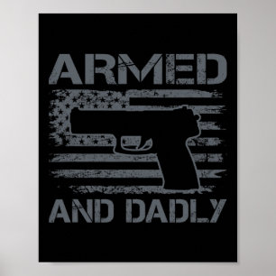 And Dadly - Funny Mens Fathers Day Pro Gun Owner D Poster