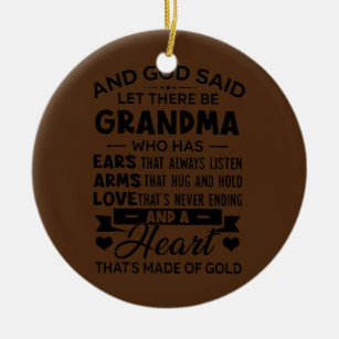 And God Said Let There Be Grandma Who Has Ears Ceramic Ornament