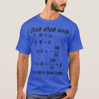 And God Said Let There Be Light Maxwells Equations T-Shirt