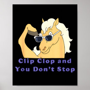 And Horse Clip Clop Don' Stop Poster
