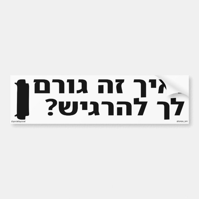 And how does that make you feel Hebrew Bumper Sticker (Front)