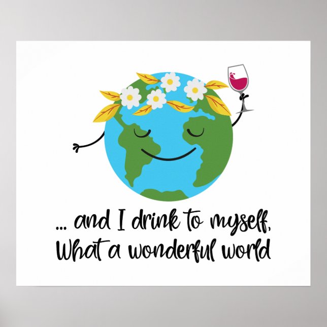 And I Drink to Myself What a Wonderful World Poster (Front)