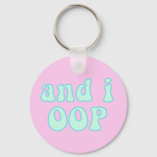 And i oop - VSCO Girls Quote Keychain