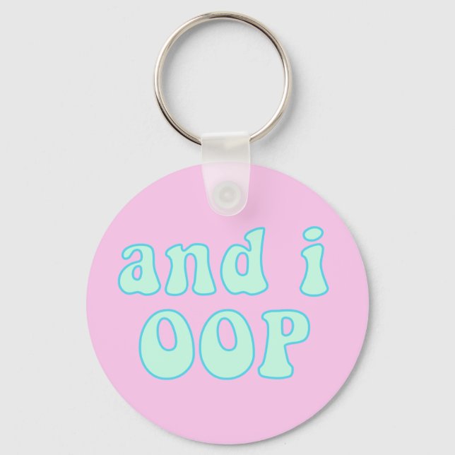 And i oop - VSCO Girls Quote Keychain (Front)
