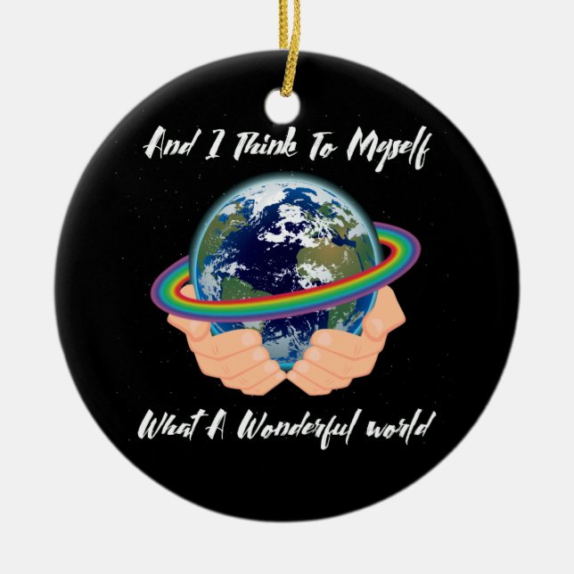 And I Think To Myself What A Wonderful World Ceramic Ornament (Front)