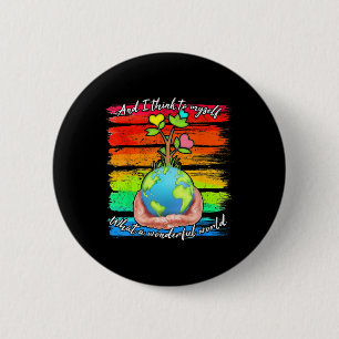 And I Think To Myself What A Wonderful World Earth 2 Inch Round Button