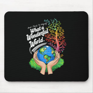 And I Think To Myself What A Wonderful World Earth Mouse Pad