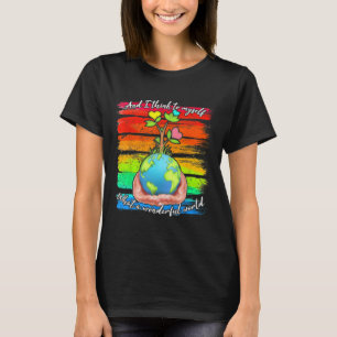 And I Think To Myself What A Wonderful World Earth T-Shirt