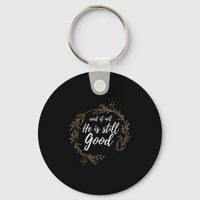 And If Not He Is Still Good Lit Daniel Psalm 3_18  Keychain (Front)