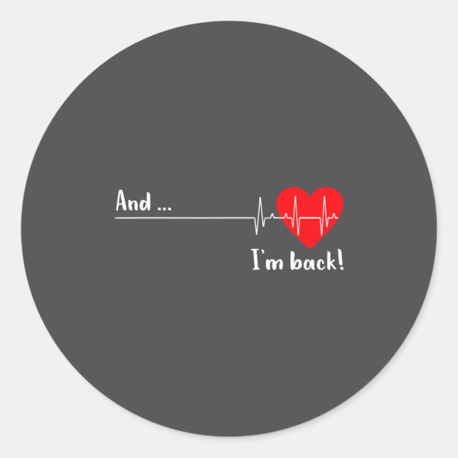 And I'm Back Ekg Heartbeat For Cardiologist Heart  Classic Round Sticker (Front)