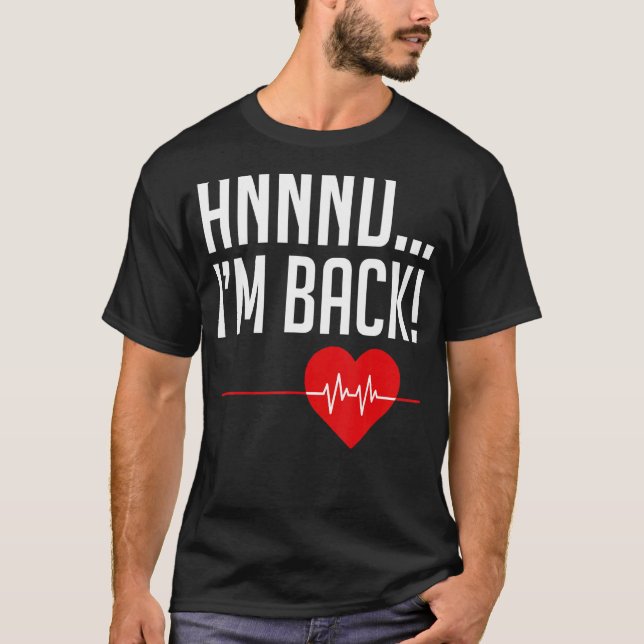 And I'm Back Heartbeat And I'm Back Heart Attack S T-Shirt (Front)