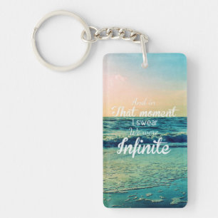 And in that moment, I swear we were infinite. Keychain