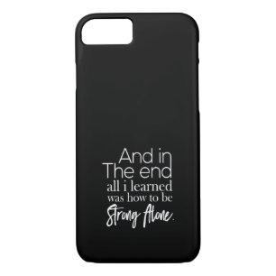 and in the end all i learned was how to be strong Case-Mate iPhone case