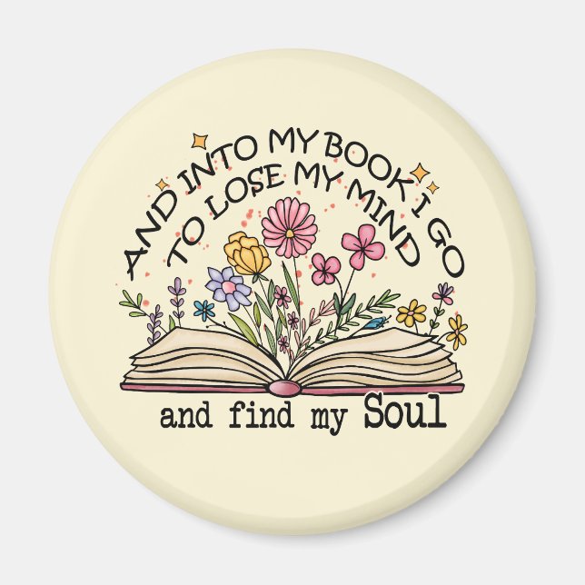 And Into My Book I Go – Floral Book Lover Magnet (Front)