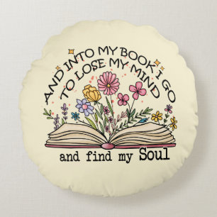 And Into My Book I Go – Floral Book Lover Round Pillow
