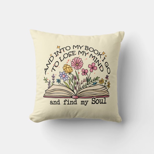 And Into My Book I Go – Floral Book Lover Throw Pillow (Front)