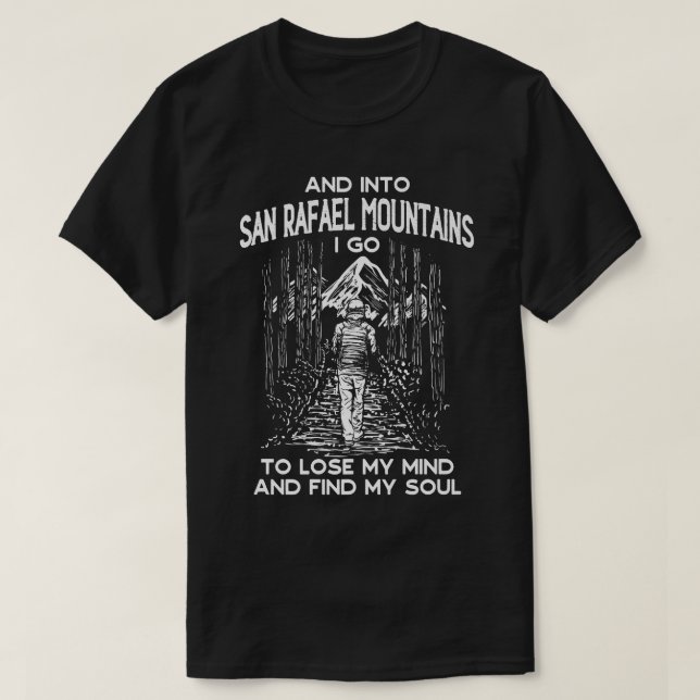 And Into San Rafael Mountains I Go Hiking Californ T-Shirt (Design Front)