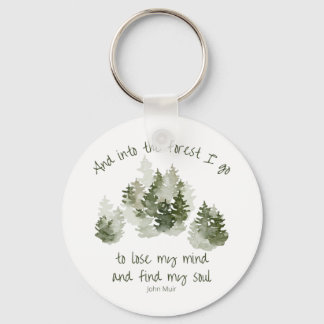 And into the forest I go, John Muir Quote Keychain