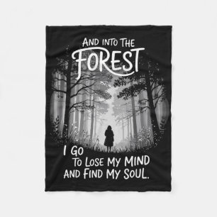 And Into The Forest I Go To Lose My Mind And Find Fleece Blanket