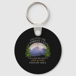 And Into The Forest I Go To Lose My Mind And Find Keychain