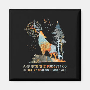 And Into The Forest I Go To Lose My Mind And Find  Magnet