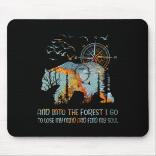 And Into The Forest I Go To Lose My Mind And Find Mouse Pad