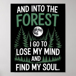 And Into The Forest I Go To Lose My Mind And Find  Poster