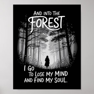 And Into The Forest I Go To Lose My Mind And Find  Poster