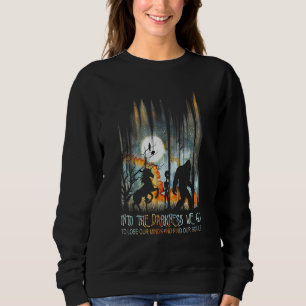 And Into The Forest I Go To Lose My Mind And Find Sweatshirt