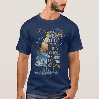 And into the forest i go to lose my mind and my T-Shirt