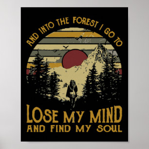 And Into The Forest I Go To Lose My Mind Camping H Poster