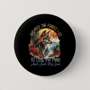 And Into The Forest I Go To Lose My Mind Camping W 2 Inch Round Button