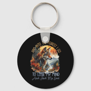 And Into The Forest I Go To Lose My Mind Camping W Keychain