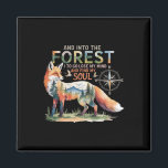 And Into The Forest I Go To Lose My Mind Fox Natur Magnet<br><div class="desc">And Into The Forest I Go To Lose My Mind Fox Natural Hikers</div>