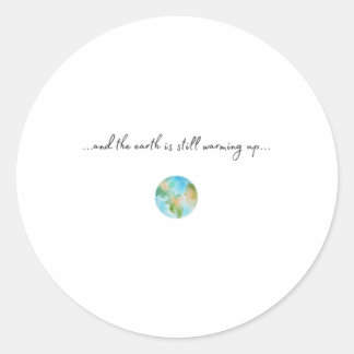 And It Is Warming Up Global Warming Environmental  Classic Round Sticker