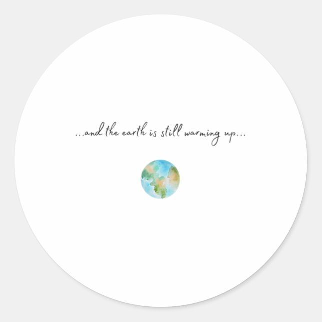 And It Is Warming Up Global Warming Environmental  Classic Round Sticker (Front)