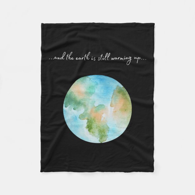 And It Is Warming Up Global Warming Environmental  Fleece Blanket (Front)